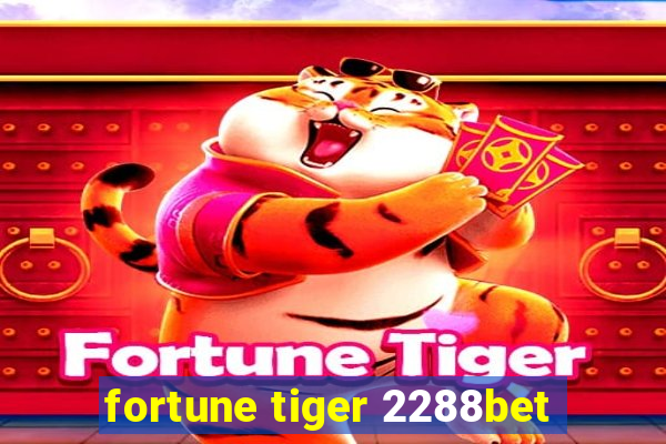 fortune tiger 2288bet