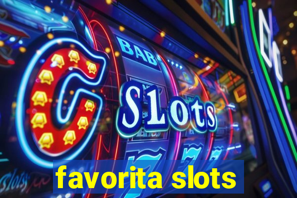 favorita slots