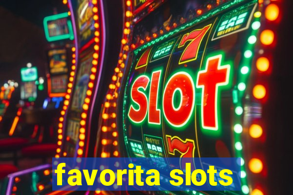 favorita slots