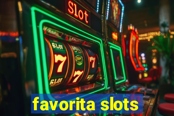 favorita slots