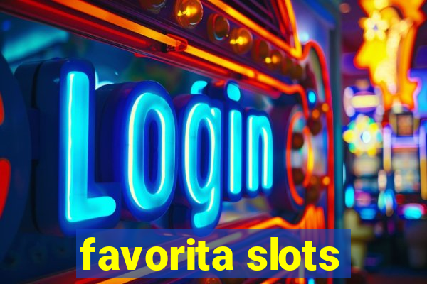 favorita slots