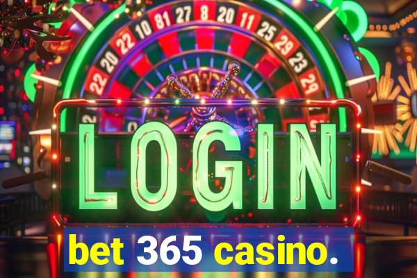 bet 365 casino.