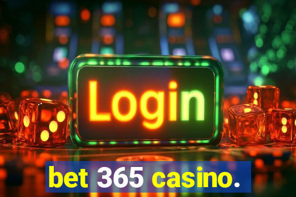 bet 365 casino.