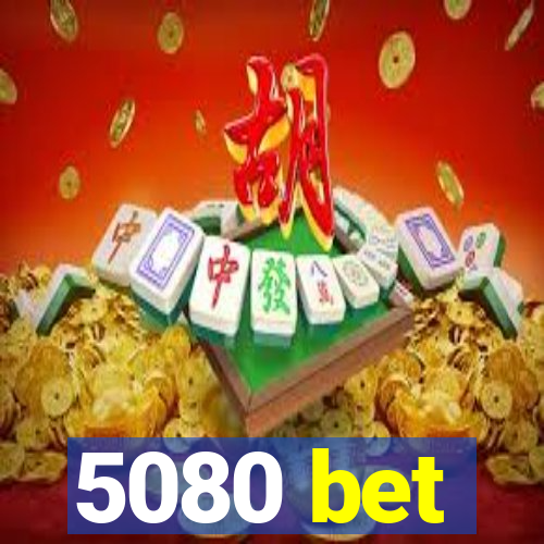 5080 bet