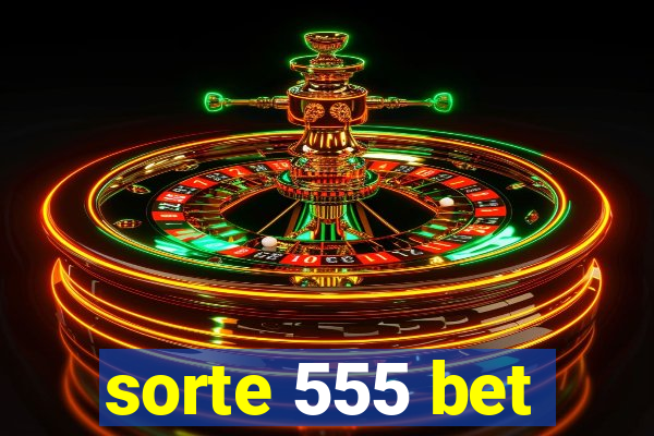 sorte 555 bet