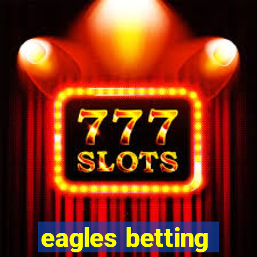 eagles betting