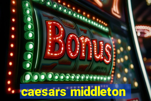 caesars middleton