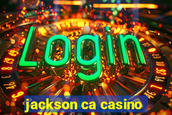 jackson ca casino