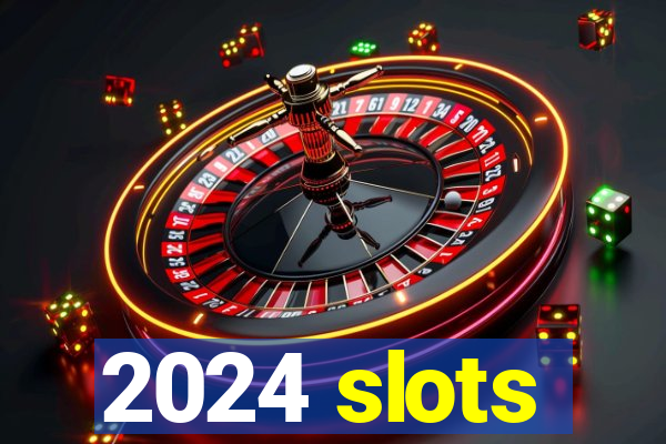 2024 slots