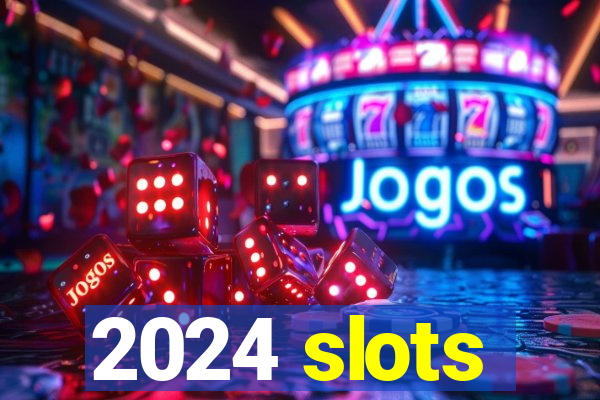 2024 slots