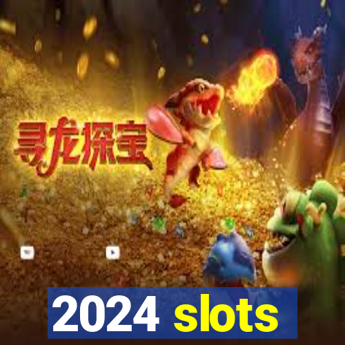 2024 slots