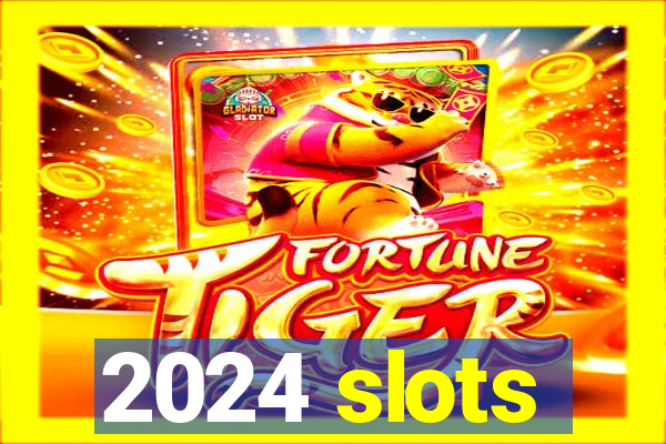 2024 slots