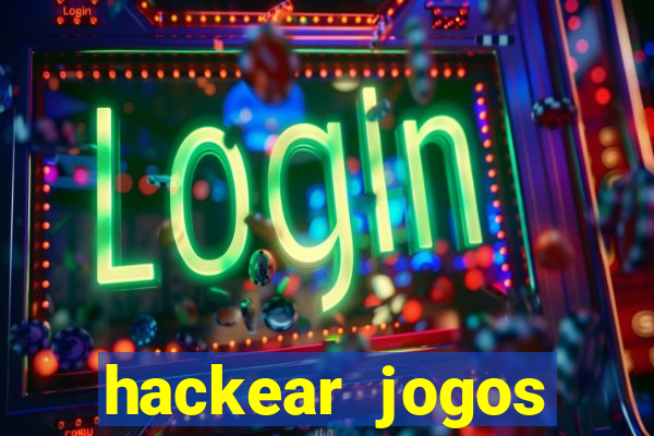 hackear jogos dinheiro infinito