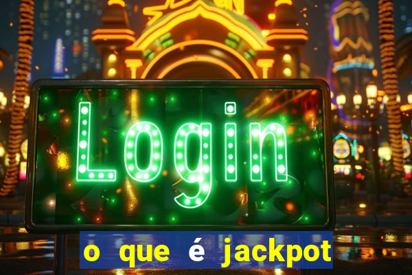 o que é jackpot no jogo do tigre