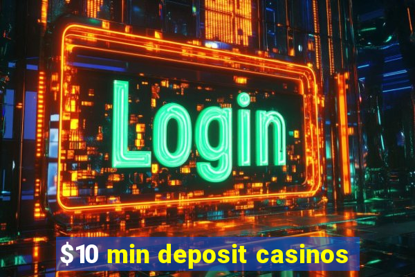 $10 min deposit casinos