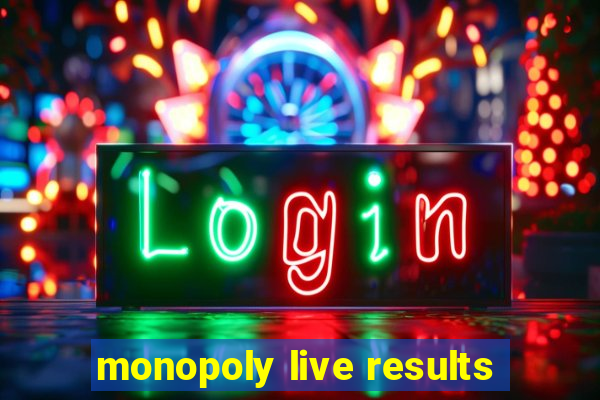 monopoly live results