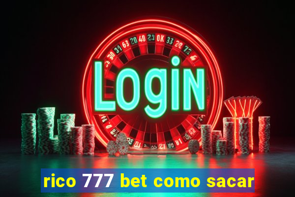 rico 777 bet como sacar