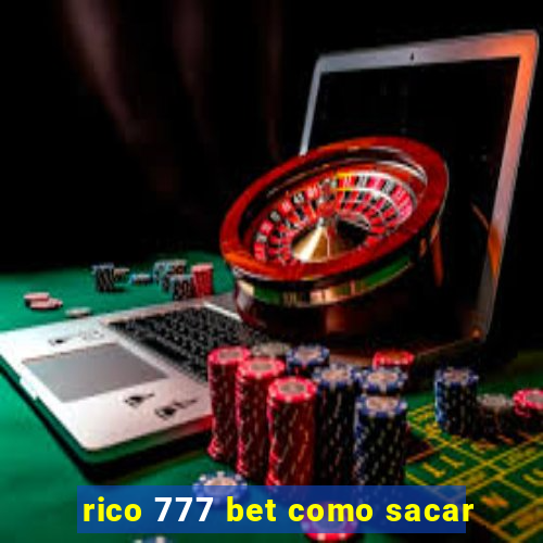 rico 777 bet como sacar