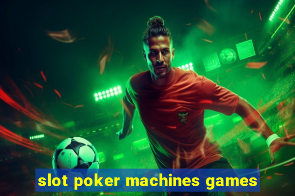 slot poker machines games