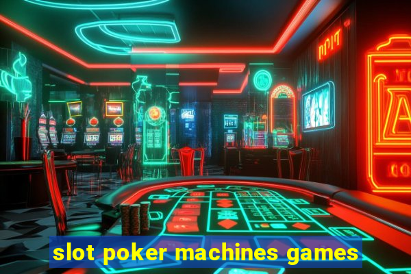 slot poker machines games