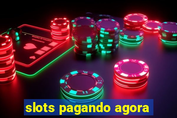 slots pagando agora