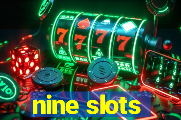 nine slots