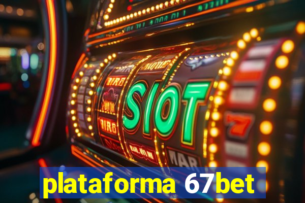 plataforma 67bet