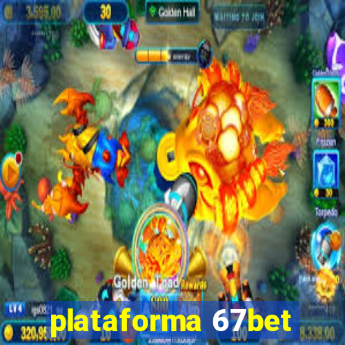 plataforma 67bet