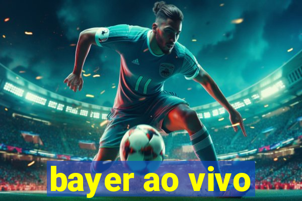 bayer ao vivo