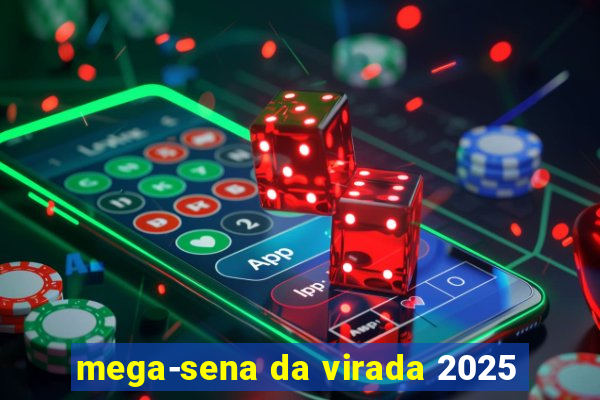 mega-sena da virada 2025