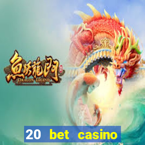 20 bet casino bonus ohne einzahlung