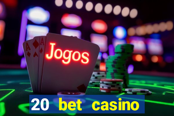 20 bet casino bonus ohne einzahlung