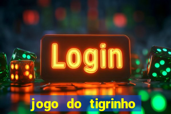 jogo do tigrinho que paga de verdade