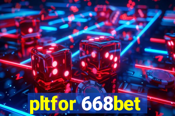 pltfor 668bet