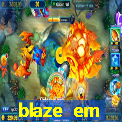 blaze em manuten莽茫o hoje