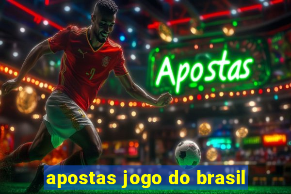 apostas jogo do brasil