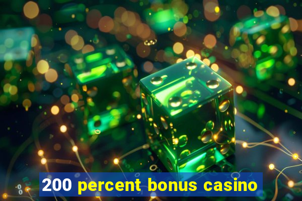 200 percent bonus casino