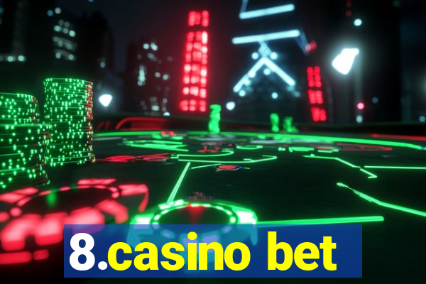 8.casino bet