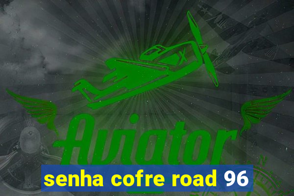 senha cofre road 96