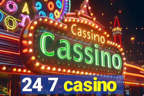 24 7 casino