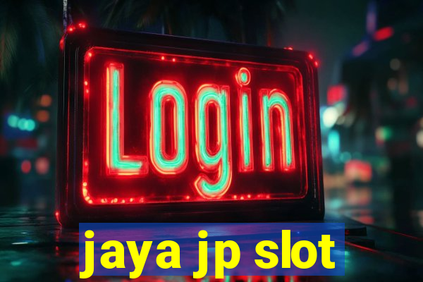 jaya jp slot