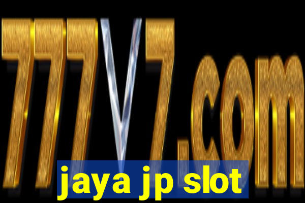 jaya jp slot