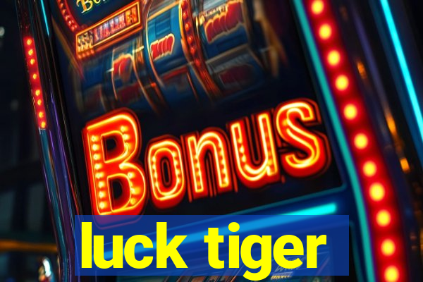 luck tiger