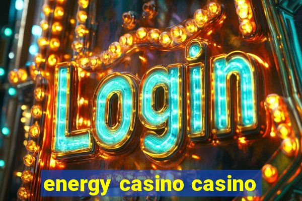 energy casino casino