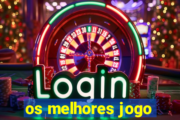 os melhores jogo