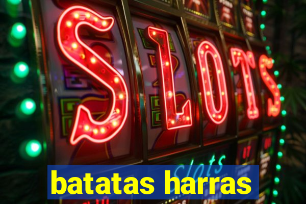 batatas harras