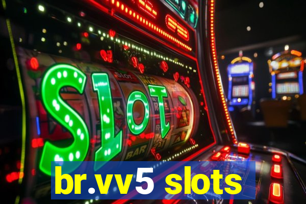 br.vv5 slots