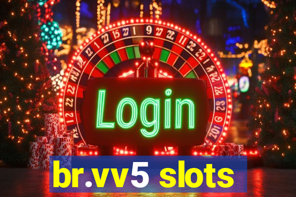 br.vv5 slots