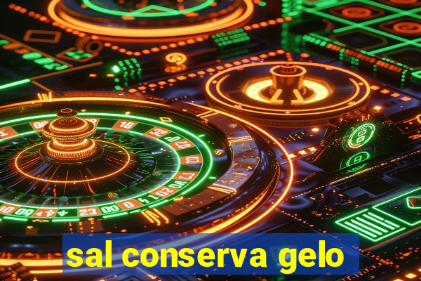 sal conserva gelo