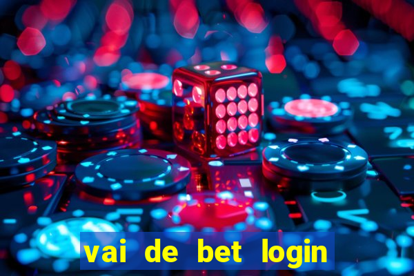 vai de bet login entrar agora